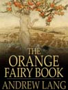 The Orange Fairy Book (eBook): Andrew Lang's Fairy Books Series, Book 10